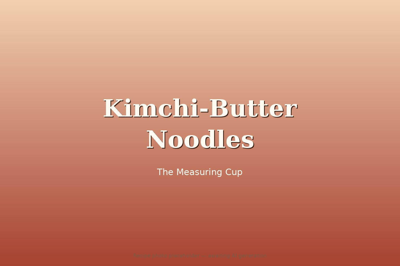 Kimchi-Butter Noodles — finished dish
